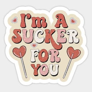 I'm A Sucker For You Sticker